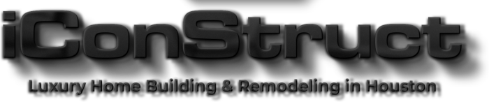 iConstruct, Luxury Home Building & Remodeling in Houston